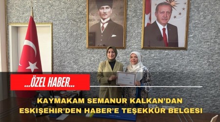 Kaymakam Semanur Kalkandan Eskiehirden Habere Teekkr Belgesi