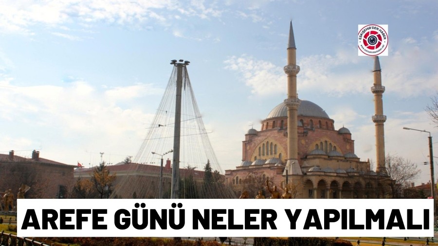 AREFE GN FAZLET VE YAPILMASI GEREKEN BADETLER