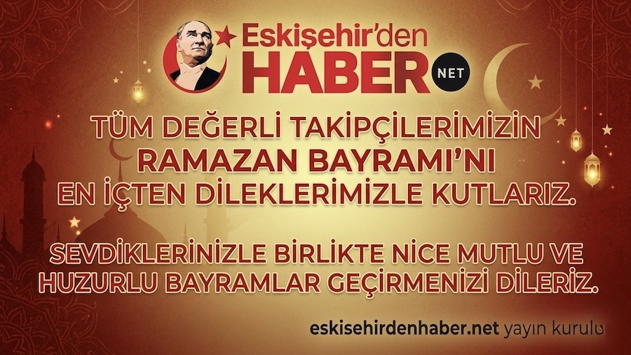 ESK��EH�RDENHABER.NET YAYIN KURULU RAMAZAN BAYRAMINIZI KUTLUYOR.