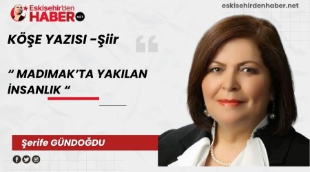 MADIMAK" TA YAKILAN NSANLIK