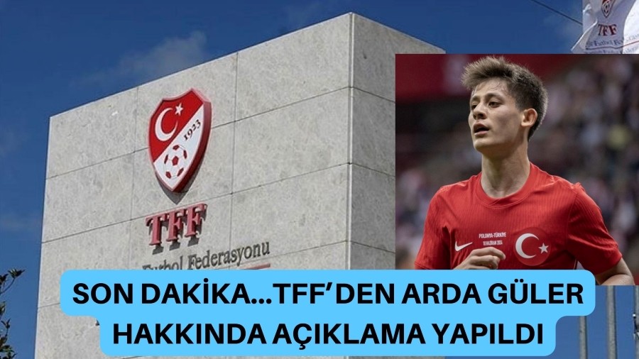SON DAKKA...TFF ARDA GLER HAKKINDA AIKLAMA YAPTI