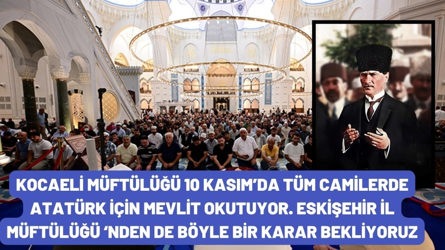 10 KASIMDA ATAMIZ İÇİN KOCAELİ'NDE MEVLİT OKUTULACAK
