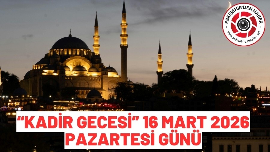 KAD�R GECES� �N�M�ZDEK� PAZARTES� AK�AMI KUTLANACAK