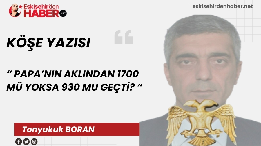 PAPANIN AKLINDAN 1700 M YOKSA 930 MU GET?