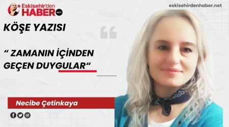 ZAMANIN İÇİNDEN GEÇEN DUYGULAR