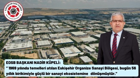 56 YILDIR SANAY�YLE B�Y�YEN G�� ESK��EH�R OSB