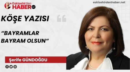 BAYRAMLAR BAYRAM OLSUN.