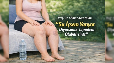 Prof. Dr. Ahmet Karacalar: "Su ��sem Yar�yor Diyorsan�z Lip�dem Olabilirsiniz"