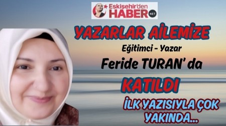 EĞİTİMCİ-YAZAR FERİDE TURAN, KÖŞE YAZARLARI AİLEMİZE KATILDI