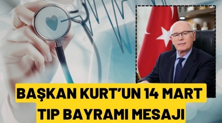 BA�KAN KAZIM KURT'TAN 14 MART TIP BAYRAMI MESAJI