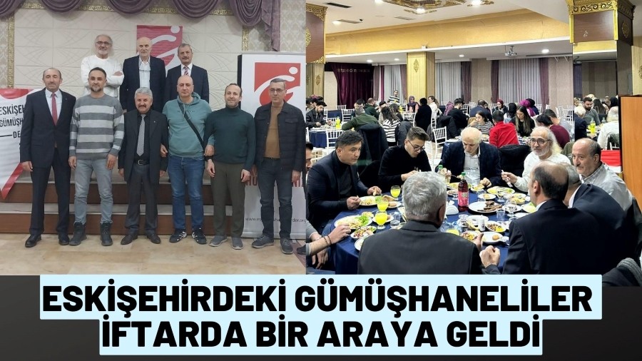 Eskişehir’deki Gümüşhaneliler Geleneksel İftar Programında Buluştu