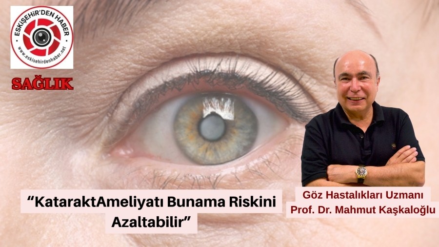 "Katarakt Ameliyat Bunama Riskini Azaltabilir"