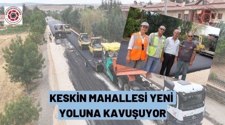 KESKN MAHALLES YEN YOLUNA KAVUUYOR
