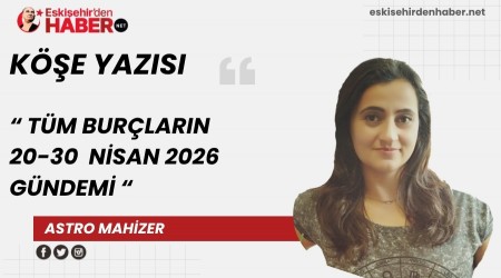 N�SAN AYI G�NDEM (20 Nisan-30 Nisan)