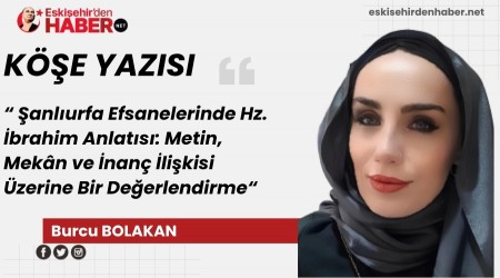 �anl�urfa Efsanelerinde Hz. �brahim Anlat�s�: Metin, Mek�n ve �nan� �li�kisi �zerine  Bir De�erlendirme