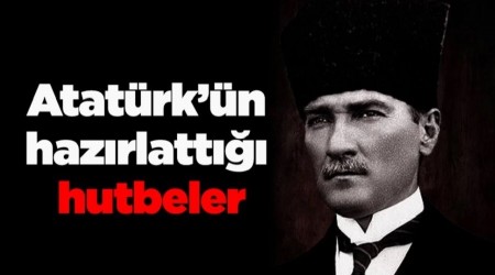 ATATRK'N HAZIRLATTII HUTBE