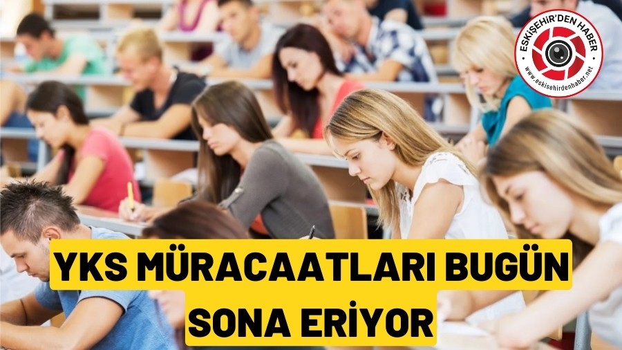 YKS M�RACAATLARI BUG�N SONA ER�YOR