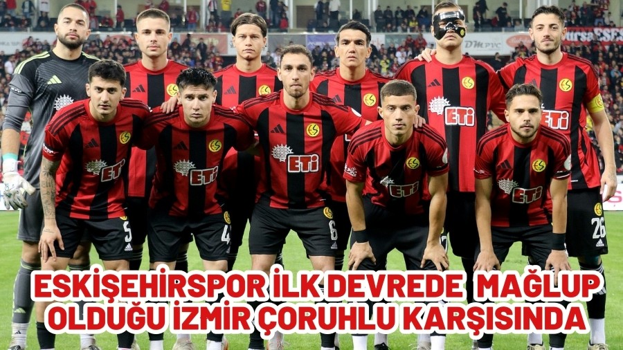 ESK��EH�RSPOR R�VAN�I ALMAK ���N OYNAYACAK