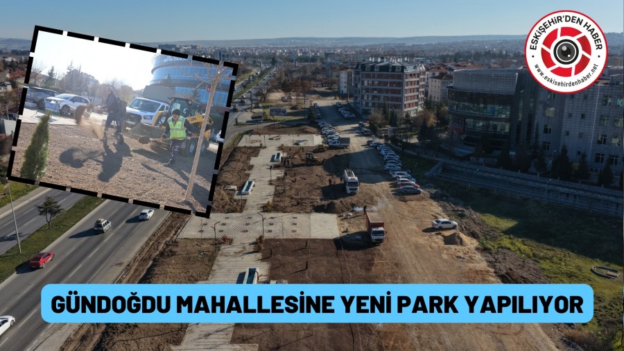 G�NDO�DU MAHALLESݒNE YEPYEN� B�R PARK GEL�YOR