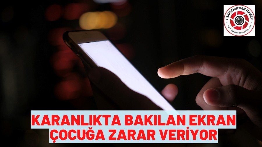 KARANLIK ODADA EKRANA BAKMAK �OCUK ���N TEHL�KEL�