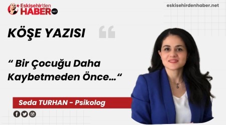 Bir �ocu�u Daha Kaybetmeden �nce�