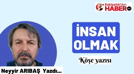 İNSAN OLMAK