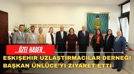 Uzlaştırmacılardan Başkan Ünlüce’ye Ziyaret