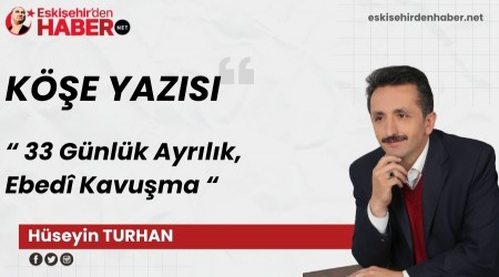 33 G�nl�k Ayr�l�k, Ebed� Kavu�ma