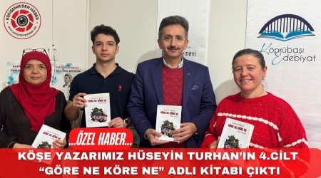 KÖŞE YAZARIMIZ HÜSEYİN TURHAN’IN 4.CİLT KİTABI ÇIKTI