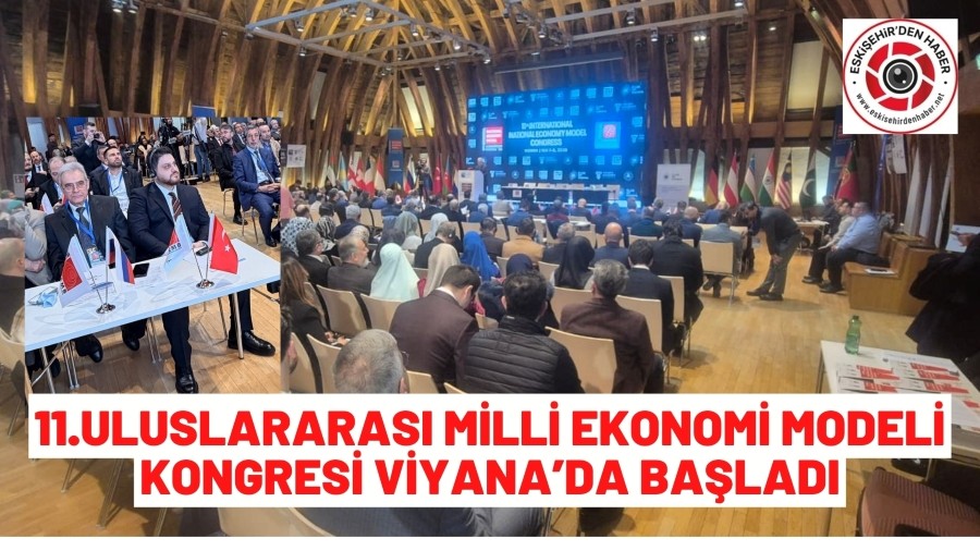 11. Milli Ekonomi Modeli Kongresi Viyana'da Ba�lad�