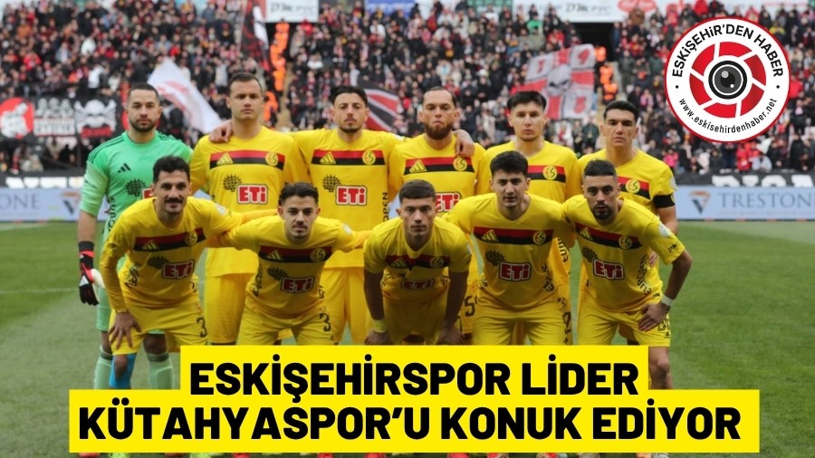 ESKİŞEHİRSPOR GRUP LİDERİ KÜTAHYA'YI KONUK EDİYOR
