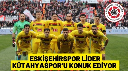 ESK��EH�RSPOR GRUP L�DER� K�TAHYA'YI KONUK ED�YOR