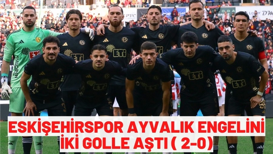 ESK��EH�RSPOR HEDEF�NE B�R ADIM DAHA YAKLA�TI