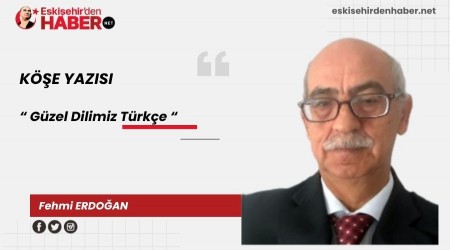 GÜZEL DİLİMİZ TÜRKÇE
