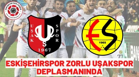 ESK��EH�RSPOR U�AKSPOR �LE DEPLASMANDA KAR�ILA�ACAK
