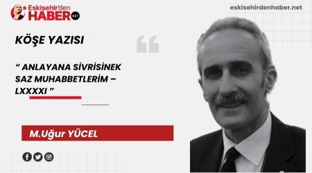    ANLAYANA SİVRİSİNEK SAZ MUHABBETLERİM – LXXXXI